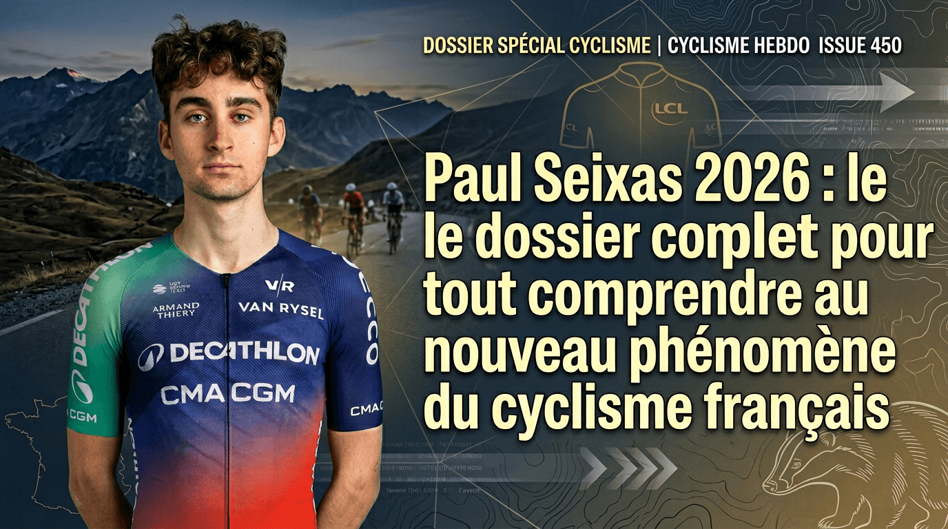 Paul Seixas 2026 le dossier complet pour tout comprendre au nouveau phénomène du cyclisme français